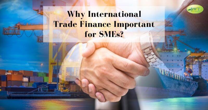 Importance of International Trade Finance – Bronze Wing Trading L.L.C.